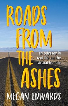 portada Roads From the Ashes: An Odyssey in Real Life on the Virtual Frontier (en Inglés)