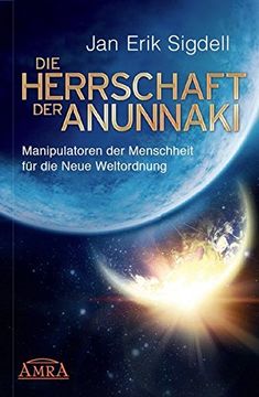 portada Die Herrschaft der Anunnaki: Manipulatoren der Menschheit für die Neue Weltordnung (en Alemán)