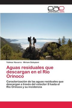 portada Aguas residuales que descargan en el Río Orinoco: Caracterización de las aguas residuales que descargan a través del colector 8 hasta el Rio Orinoco y su incidencia