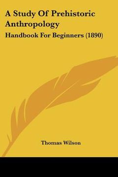 portada a study of prehistoric anthropology: handbook for beginners (1890) (en Inglés)