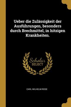 portada Ueber die Zulässigkeit der Ausführungen, besonders durch Brechmittel, in hitzigen Krankheiten. (in German)