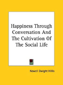 portada happiness through conversation and the cultivation of the social life (en Inglés)