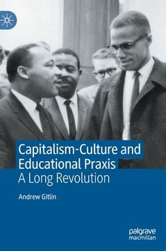 portada Capitalism-Culture and Educational Praxis: A Long Revolution (en Inglés)