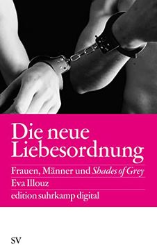 portada Die Neue Liebesordnung: Frauen, Männer und Shades of Grey (Edition Suhrkamp) (en Alemán)