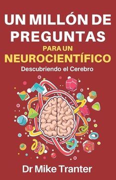 portada Un Millón de Preguntas Para Un Neurocientífico: Descubriendo El Cerebro