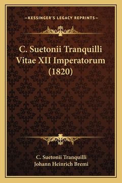 portada C. Suetonii Tranquilli Vitae XII Imperatorum (1820) (in Latin)