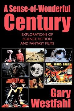 portada a sense-of-wonderful century: explorations of science fiction and fantasy films (en Inglés)