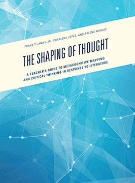 portada The Shaping of Thought: A Teacher's Guide to Metacognitive Mapping and Critical Thinking in Response to Literature (en Inglés)
