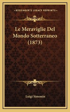 portada Le Meraviglie Del Mondo Sotterraneo (1873) (in Italian)