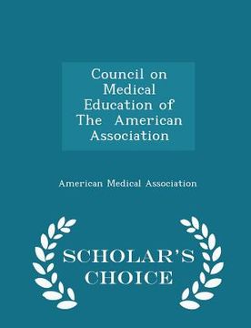 portada Council on Medical Education of the American Association - Scholar's Choice Edition (en Inglés)