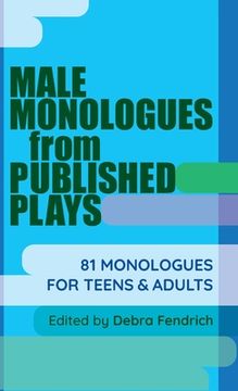 portada Male Monologues from Published Plays: 81 Monologues for Teens & Adults