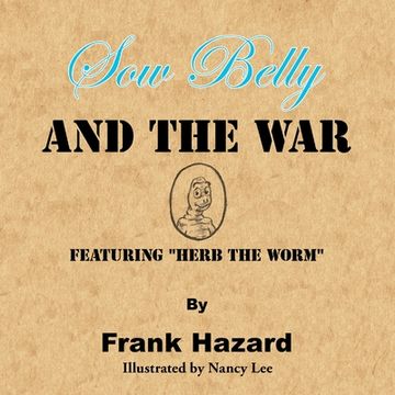 portada Sow Belly and the War: Featuring "Herb the Worm" 