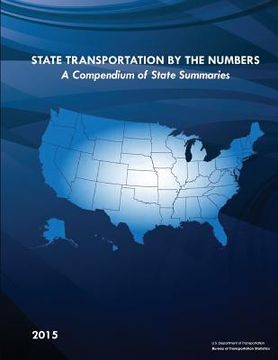 portada State Transportation By The Numbers: A Compendium of State Summaries (en Inglés)
