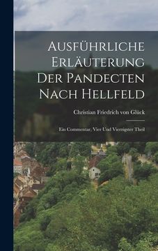 portada Ausführliche Erläuterung Der Pandecten Nach Hellfeld: Ein Commentar, Vier und vierzigster Theil (en Alemán)