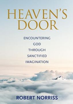 portada Heaven's Door: Encountering God through sanctified imagination (en Inglés)