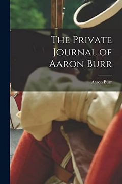 portada The Private Journal of Aaron Burr (en Inglés)
