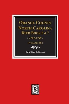 portada Orange County, North Carolina Deed Books 6 and 7, 1797-1799. (Volume #5)
