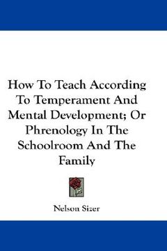 portada how to teach according to temperament and mental development; or phrenology in the schoolroom and the family