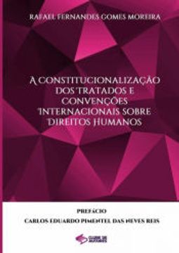 portada A Constitucionalização dos Tratados e Convenções Internacionais Sobre Direitos Humanos de Rafael Fernandes Gomes Moreira(Clube de Autores - Pensática, Unipessoal) (en Portugués)