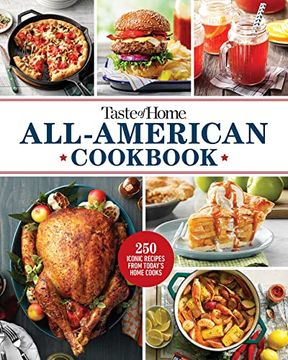 portada Taste of Home All-American Cooking: More Than 250 Iconic Recipes From Today'S Home Cooks (en Inglés)