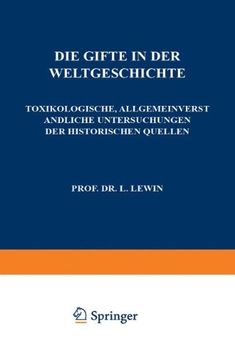 portada Die Gifte in der Weltgeschichte: Toxikologische, Allgemeinverständliche Untersuchungen der Historischen Quellen (en Alemán)