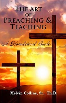 portada The Art Of Preaching & Teaching: A Homiletical Guide (en Inglés)