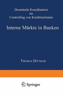 portada Interne Märkte in Banken: Dezentrale Koordination im Controlling von Kreditinstituten (German Edition)