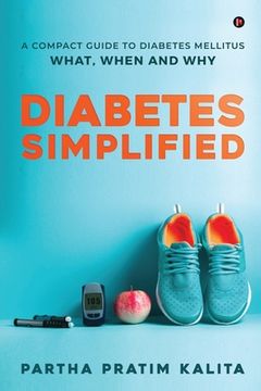 portada Diabetes Simplified: A Compact Guide To Diabetes Mellitus - What, When And Why (in English)