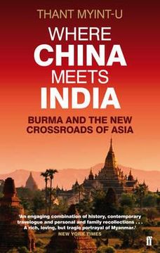 portada where china meets india: burma and the new crossroads of asia. thant myint-u (en Inglés)