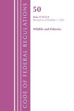 portada Code of Federal Regulations, Title 50 Wildlife and Fisheries 17.95(c)-(E), Revised as of October 1, 2022 (en Inglés)