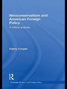 portada Neoconservatism and American Foreign Policy (Routledge Studies in us Foreign Policy) (in English)