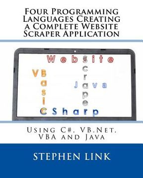 portada Four Programming Languages Creating a Complete Website Scraper Application: Using C#, VB.Net, VBA and Java
