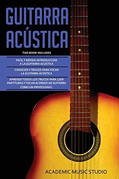 portada Guitarra Acústica: Guitarra Acustica: 3 en 1 - Facil y Rápida Introduccion a la Guitarra Acustica +Consejos y Trucos + Aprende los Trucos Para Leer. Tocar Acordes de Guitarra Como un Profesional (in Spanish)