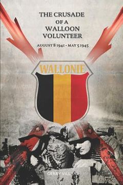 portada The Crusade of a Walloon Volunteer: August 8, 1941 - May 5, 1945 (en Inglés)