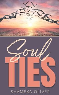 portada Soul Ties: Recognizing & Flying Away From The Shackles That Bind (en Inglés)