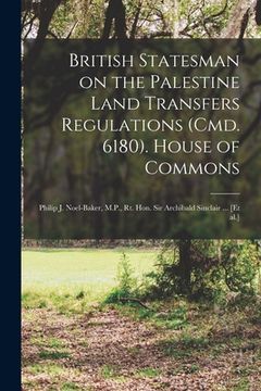 portada British Statesman on the Palestine Land Transfers Regulations (Cmd. 6180). House of Commons: Philip J. Noel-Baker, M.P., Rt. Hon. Sir Archibald Sincla (in English)