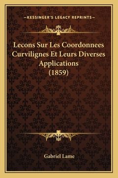 portada Lecons Sur Les Coordonnees Curvilignes Et Leurs Diverses Applications (1859) (en Francés)