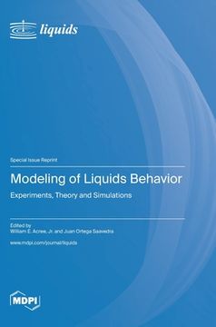 portada Modeling of Liquids Behavior: Experiments, Theory and Simulations (en Inglés)