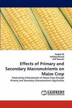 portada effects of primary and secondary macronutrients on maize crop (en Inglés)