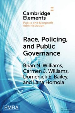 portada Race, Policing, and Public Governance: On the Other Side of now (Elements in Public and Nonprofit Administration) 