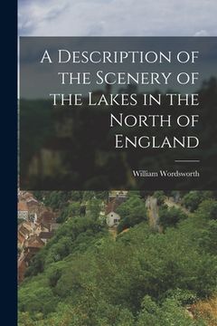 portada A Description of the Scenery of the Lakes in the North of England (en Inglés)