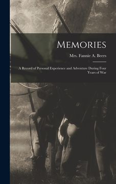 portada Memories: A Record of Personal Experience and Adventure During Four Years of War (en Inglés)