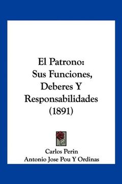 portada El Patrono: Sus Funciones, Deberes y Responsabilidades (1891) (in Spanish)