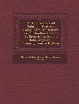 portada M. T. Ciceronis Ad Quintum Fratrem Dialogi Tres de Oratore: Ex Editionibus Oliveti Et Ernesti, Accedunt Notae Anglicae (in Latin)