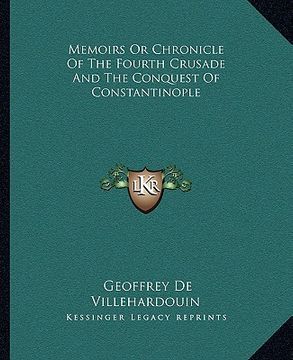 portada memoirs or chronicle of the fourth crusade and the conquest of constantinople (en Inglés)