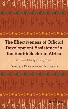 portada The Effectiveness of Official Development Assistance in the Health Sector in Africa: A Case Study of Uganda (en Inglés)