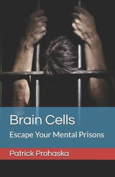 portada Brain Cells: Escape Your Mental Prisons (en Inglés)