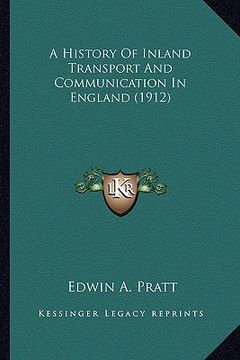 portada a history of inland transport and communication in england (a history of inland transport and communication in england (1912) 1912) (en Inglés)