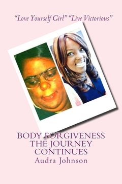 portada Body Forgiveness The Journey Continues: Health and Wellness (en Inglés)