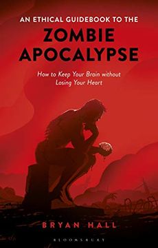 portada An Ethical Guid to the Zombie Apocalypse: How to Keep Your Brain Without Losing Your Heart 